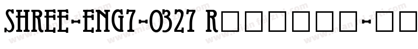 SHREE-ENG7-0327 Regular字体转换